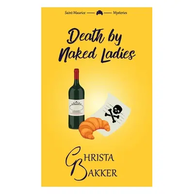 "Death by Naked Ladies: A clean cozy mystery with a bit of ooh-la-la" - "" ("Bakker Christa")(Pe