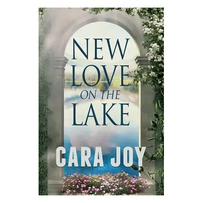 "New Love on The Lake: A Christian Romance Novella" - "" ("Joy Cara")(Paperback)