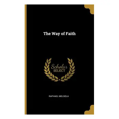 "The Way of Faith" - "" ("Meldola Raphael")(Paperback)