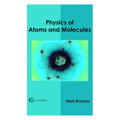 "Physics of Atoms and Molecules" - "" ("Romano Mark")(Pevná vazba)