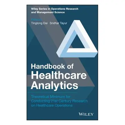 "Handbook of Healthcare Analytics: Theoretical Minimum for Conducting 21st Century Research on H