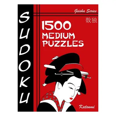 "Sudoku 1500 Medium Puzzles: Geisha Series Book" - "" ("Katsumi")(Paperback)