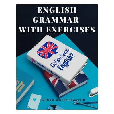 "English Grammar with Exercises: Verbs, Adverbs, Adjectives, Pronouns, Conjunctions, Personifica