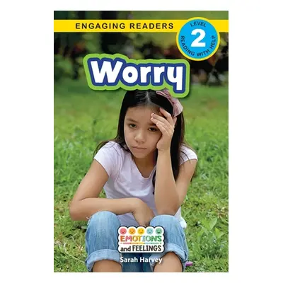 "Worry: Emotions and Feelings (Engaging Readers, Level 2)" - "" ("Harvey Sarah")(Paperback)