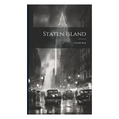 "Staten Island: A Guide Book" - "" ("Anonymous")(Pevná vazba)