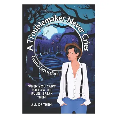 "A Troublemaker Never Cries" - "" ("Sebastian Genta")(Paperback)