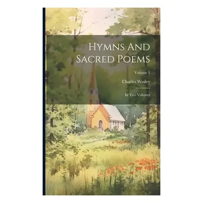 "Hymns And Sacred Poems: In Two Volumes; Volume 1" - "" ("Wesley Charles")(Paperback)