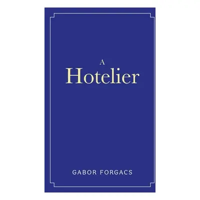 "A Hotelier" - "" ("Forgacs Gabor")(Paperback)