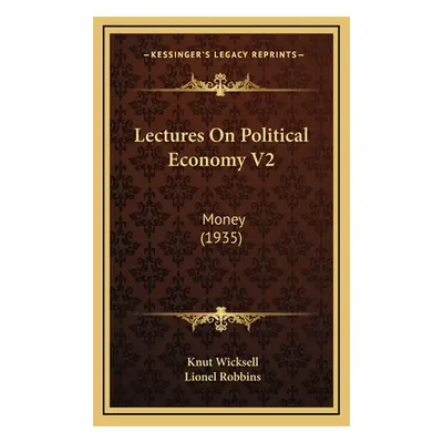 "Lectures On Political Economy V2: Money (1935)" - "" ("Wicksell Knut")(Pevná vazba)