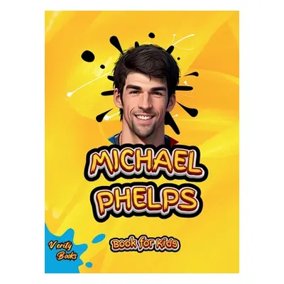 "Michael Phelps Book for Kids: The biography of the greatest swimmer for young swimmers, colored