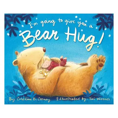 "I'm Going to Give You a Bear Hug!" - "" ("Cooney Caroline B.")(Pevná vazba)