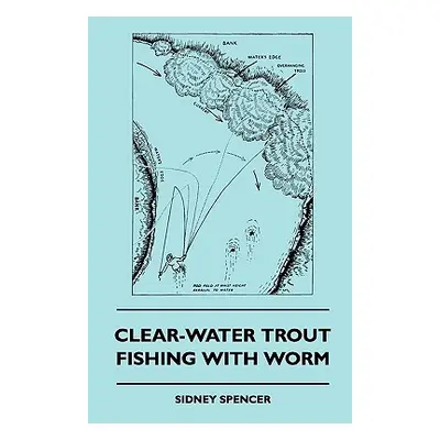 "Clear-Water Trout Fishing With Worm" - "" ("Spencer Sidney")(Paperback)