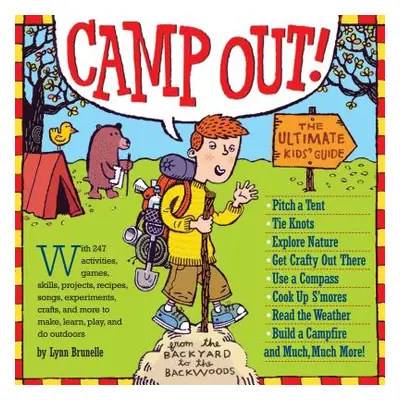 "Camp Out!: The Ultimate Kids' Guide from the Backyard to the Backwoods" - "" ("Brunelle Lynn")(