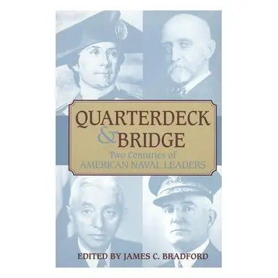 "Quarterdeck and Bridge: Two Centuries of American Naval Leaders" - "" ("Bradford James C.")(Pap