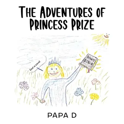 "The Adventures of Princess Prize" - "" ("D Papa")(Paperback)