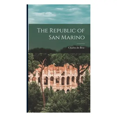 "The Republic of San Marino" - "" ("Bruc Charles De")(Pevná vazba)