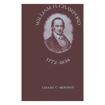 "William H. Crawford: 1772-1834" - "" ("Mooney Chase C.")(Paperback)