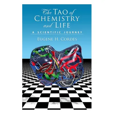 "Tao of Chemistry and Life: A Scientific Journey" - "" ("Cordes Eugene H.")(Pevná vazba)