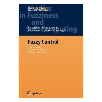 "Fuzzy Control: Fundamentals, Stability and Design of Fuzzy Controllers" - "" ("Michels Kai")(Pa