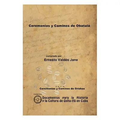 "Ceremonias y Caminos de Obatal" - "" ("Valds Jane Ernesto")(Paperback)