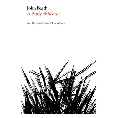 "John Barth: A Body of Words" - "" ("Harris Charles")(Paperback)