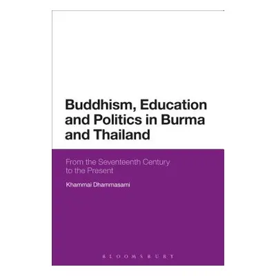 "Buddhism, Education and Politics in Burma and Thailand: From the Seventeenth Century to the Pre