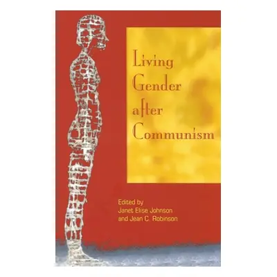 "Living Gender After Communism" - "" ("Johnson Janet Elise")(Pevná vazba)