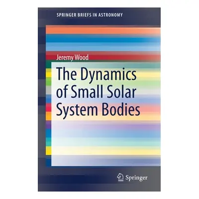 "The Dynamics of Small Solar System Bodies" - "" ("Wood Jeremy")(Paperback)