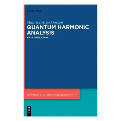 "Quantum Harmonic Analysis: An Introduction" - "" ("Gosson Maurice A. De")(Pevná vazba)