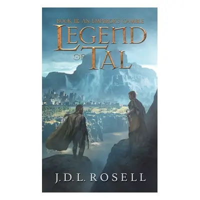 "An Emperor's Gamble: Legend of Tal: Book 3" - "" ("Rosell J. D. L.")(Paperback)