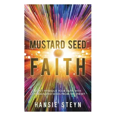 "Mustard Seed Faith" - "" ("Steyn Hansie")(Paperback)