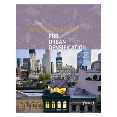 "Design Solutions for Urban Densification" - "" ("Kramer Sibylle")(Pevná vazba)