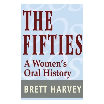 "The Fifties: A Women's Oral History" - "" ("Harvey Brett")(Paperback)