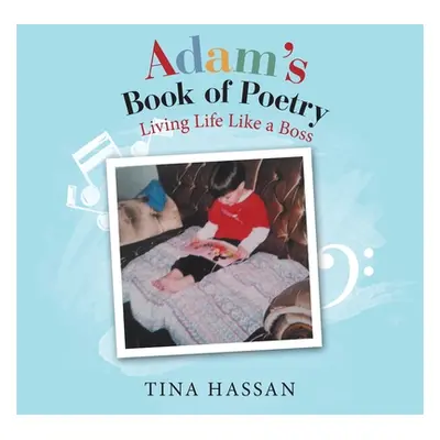 "Adam's Book of Poetry: Living Life Like a Boss" - "" ("Hassan Tina")(Paperback)