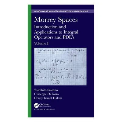 "Morrey Spaces: Introduction and Applications to Integral Operators and PDE's, Volume I" - "" ("