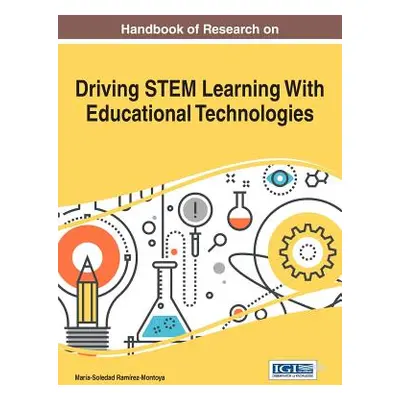 "Handbook of Research on Driving STEM Learning With Educational Technologies" - "" ("Ramrez-Mont