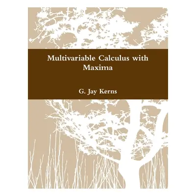 "Multivariable Calculus with Maxima" - "" ("Kerns G. Jay")(Paperback)