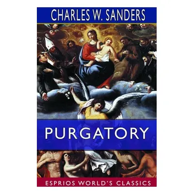 "Purgatory (Esprios Classics): Doctrinal, Historical and Poetical," - "" ("Sadlier J.")(Paperbac