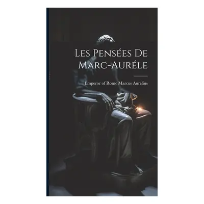 "Les Penses De Marc-aurle" - "" ("Marcus Aurelius Emperor Of Rome 121")(Pevná vazba)