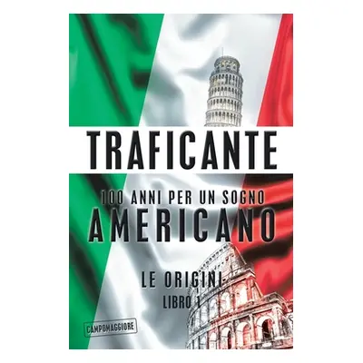 "100 Anni Per Un Sogno Americano: Le Origini" - "" ("Traficante Salvatore Gerardo")(Paperback)