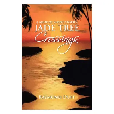 "Jade Tree Crossings" - "" ("Duff Raymond")(Paperback)