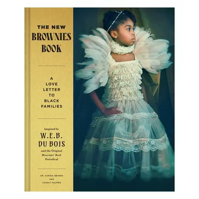 "The New Brownies' Book: A Love Letter to Black Families" - "" ("Brown Karida L.")(Pevná vazba)