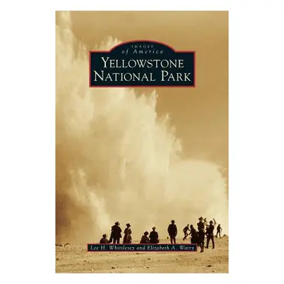 "Yellowstone National Park" - "" ("Whittlesey Lee H.")(Pevná vazba)