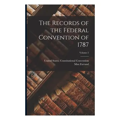 "The Records of the Federal Convention of 1787; Volume 2" - "" ("Farrand Max")(Paperback)