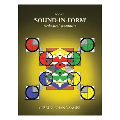 "'Sound-In-Form': - Methodical Synesthesia -" - "" ("Vanoise Gerald-Johan")(Paperback)