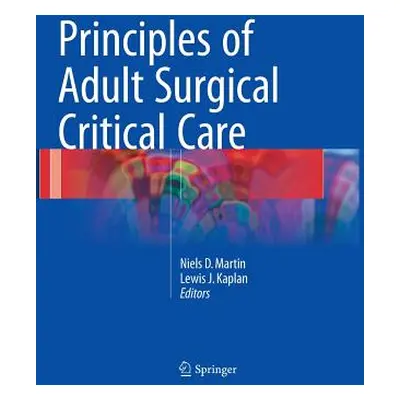 "Principles of Adult Surgical Critical Care" - "" ("Martin Niels D.")(Paperback)