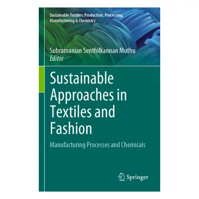 "Sustainable Approaches in Textiles and Fashion: Manufacturing Processes and Chemicals" - "" ("M