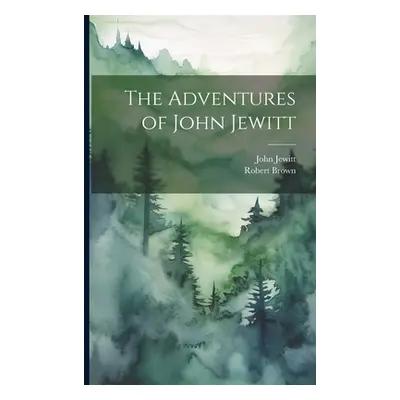 "The Adventures of John Jewitt" - "" ("Brown Robert")(Paperback)