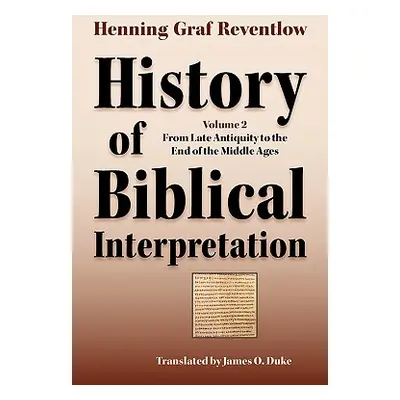 "History of Biblical Interpretation, Vol. 2: From Late Antiquity to the End of the Middle Ages" 