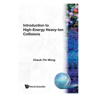 "Introduction to High-Energy Heavy-Ion Collisions" - "" ("Wong Cheuk-Yin")(Paperback)